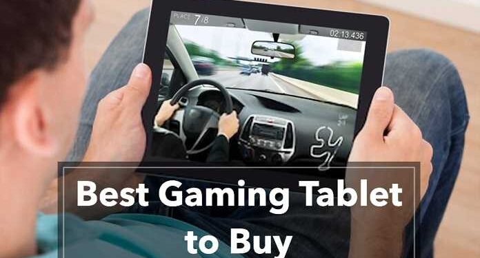 Excellent Gaming Tablets To Buy