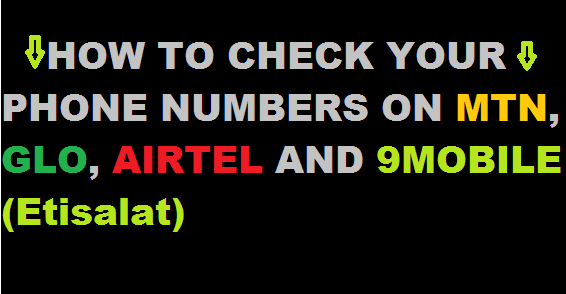 How to check your MTN, Glo, Airtel, or 9Mobile phone number (2022) Updated!