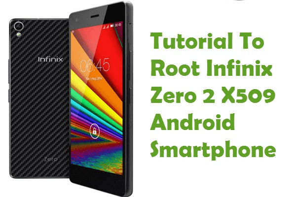 how to root infinix zero 2 x509